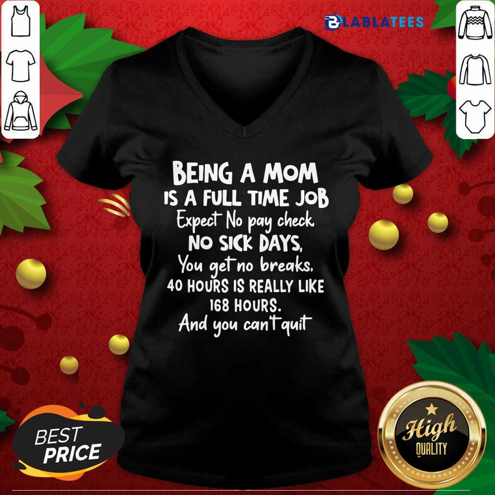 Top Being A Mom Is Full Time Job Expect No Pay Check No Sick Days You Get No Brakes Shirt - Image 4