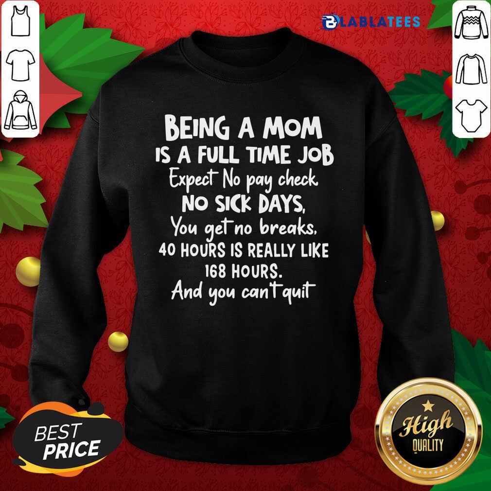 Top Being A Mom Is Full Time Job Expect No Pay Check No Sick Days You Get No Brakes Shirt - Image 2