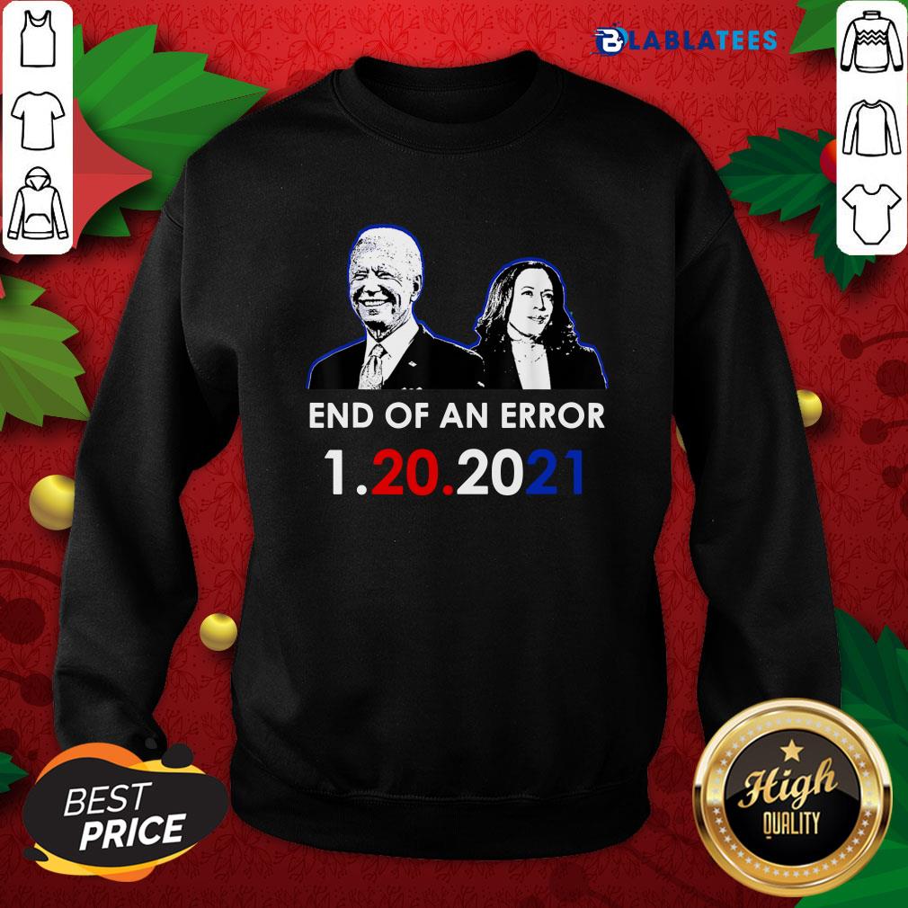 Top Biden Inauguration End Of An Error Anti Trump 1-20-2021 Shirt - Image 5