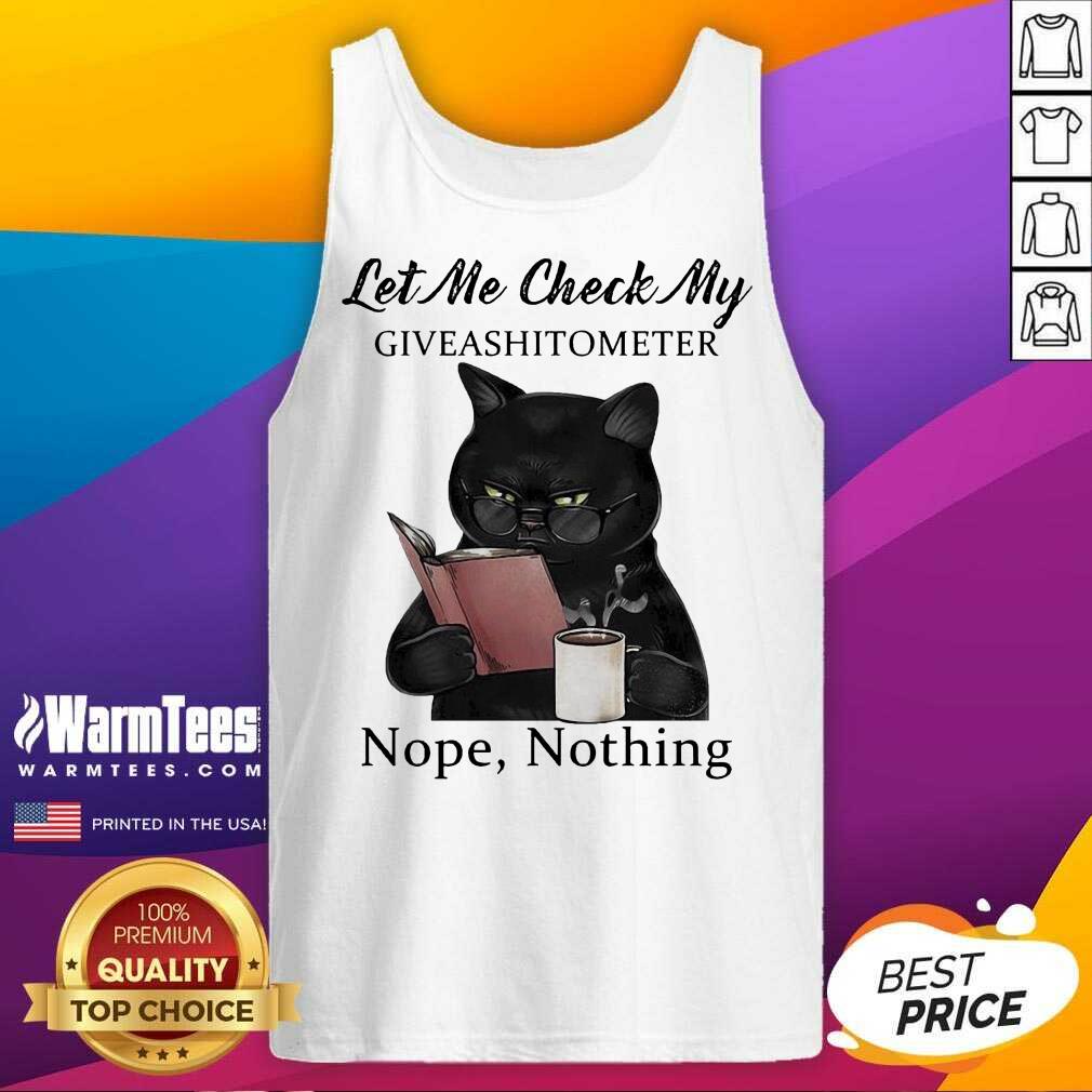 Top Black Cat Let Me Check My Giveashitometer Nope Nothing Shirt - Image 4