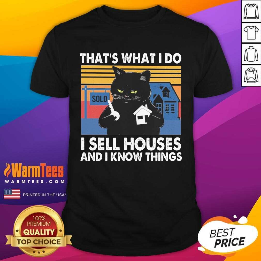 Top Black Cat That’s What I Do I Sell Houses And I Know Things Vintage Shirt