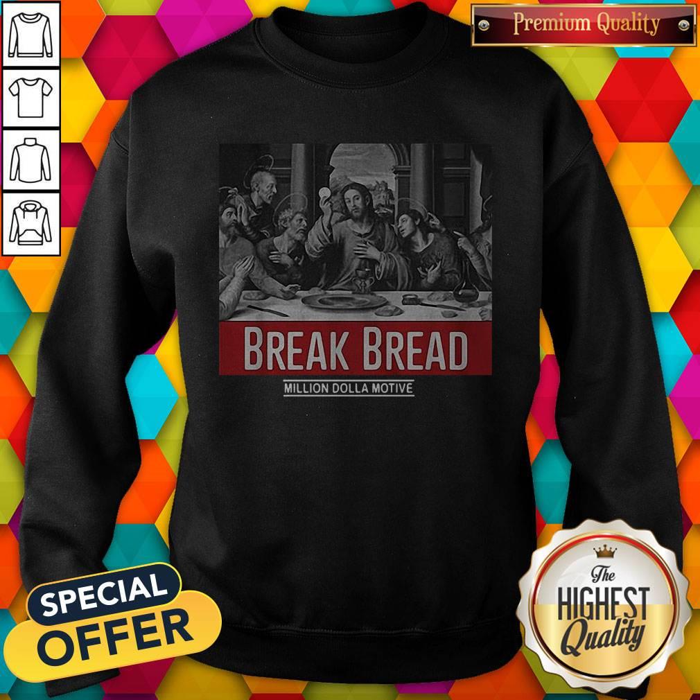 Top Break Bread Million Dolla Motive Shirt - Image 5