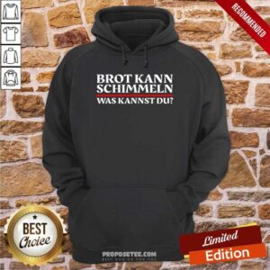 Alternative view of Top Brot Kann Schimmeln Was Kannst Du Lustiges Geschenk Shirt