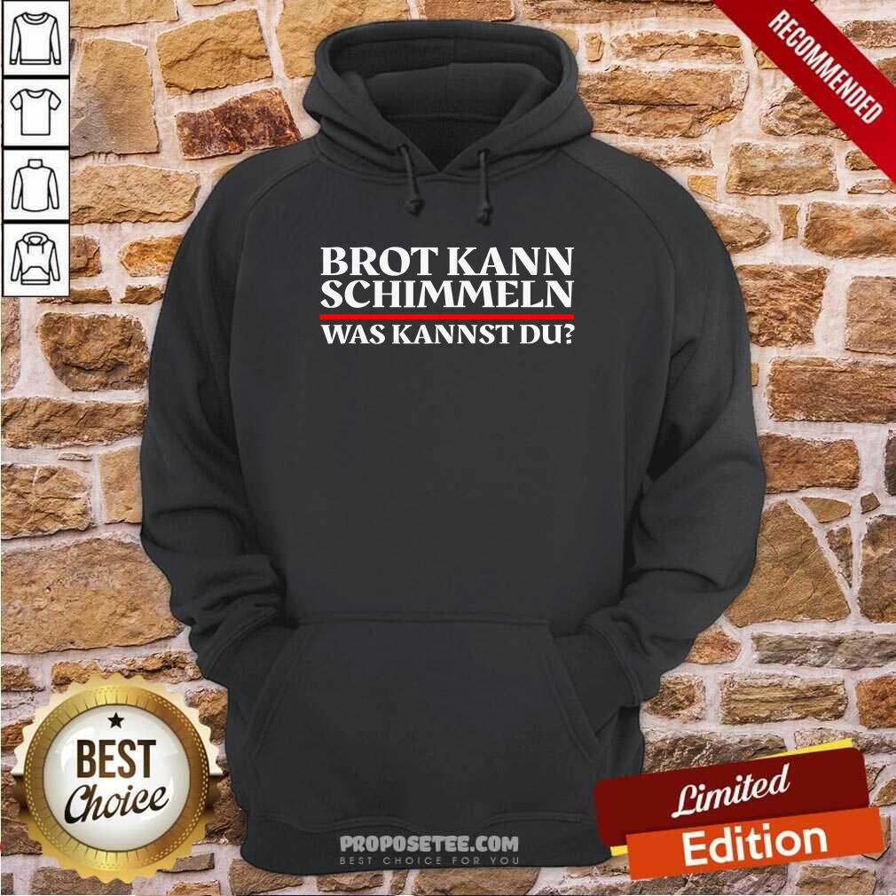 Top Brot Kann Schimmeln Was Kannst Du Lustiges Geschenk Shirt - Image 2