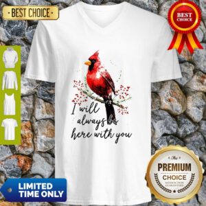Alternative view of Top Cardinal Bird I Will Always Be Here With You Shirt