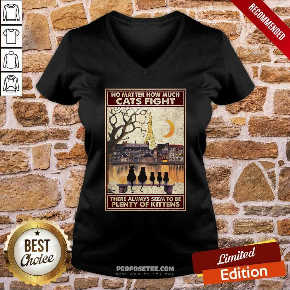 Top Cats No Matter How Much Cats Fight There Always Seem To Be Plenty Of Kittens Poster Shirt - Image 2