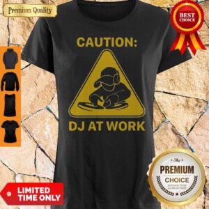 Top Caution DJ At Work Shirt