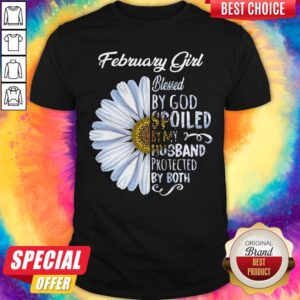 Top Chrysanthemum Flower February Girl Blessed By God Spoiled By My Husband Protected By Both Shirt