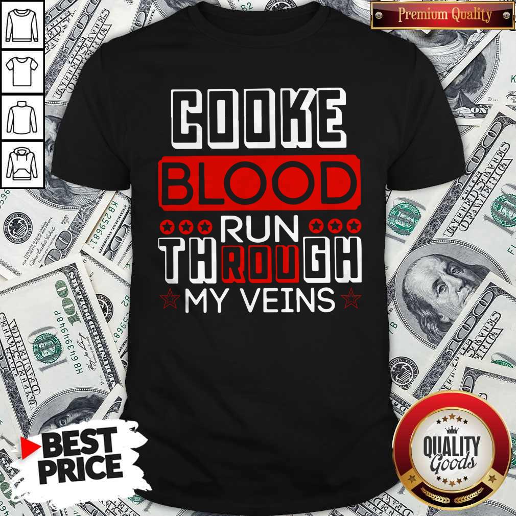 Top Cooke Blood Run Through My Vein Shirt