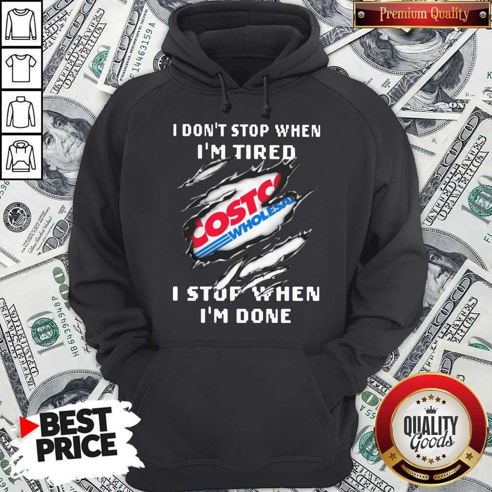 Top Costco I Don’t Stop When I’m Tired I Stop When I’m Done Shirt - Image 5
