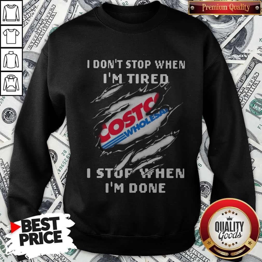 Top Costco I Don’t Stop When I’m Tired I Stop When I’m Done Shirt - Image 4