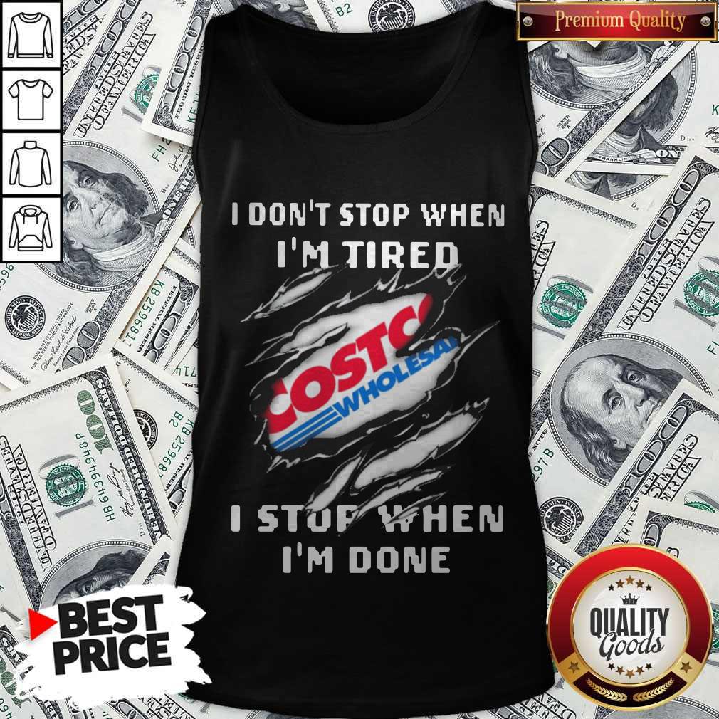 Top Costco I Don’t Stop When I’m Tired I Stop When I’m Done Shirt - Image 3