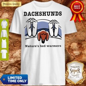 Top Dachshunds Nature’s bed warmers shirt