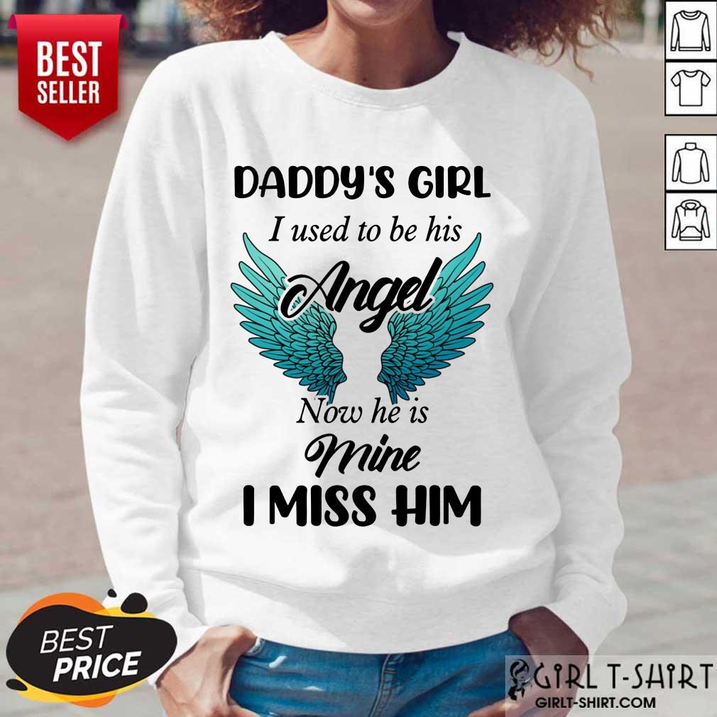 Top Daddys Girl I Used To Be His Angel Now He Is Mine I Miss Him Shirt - Image 5