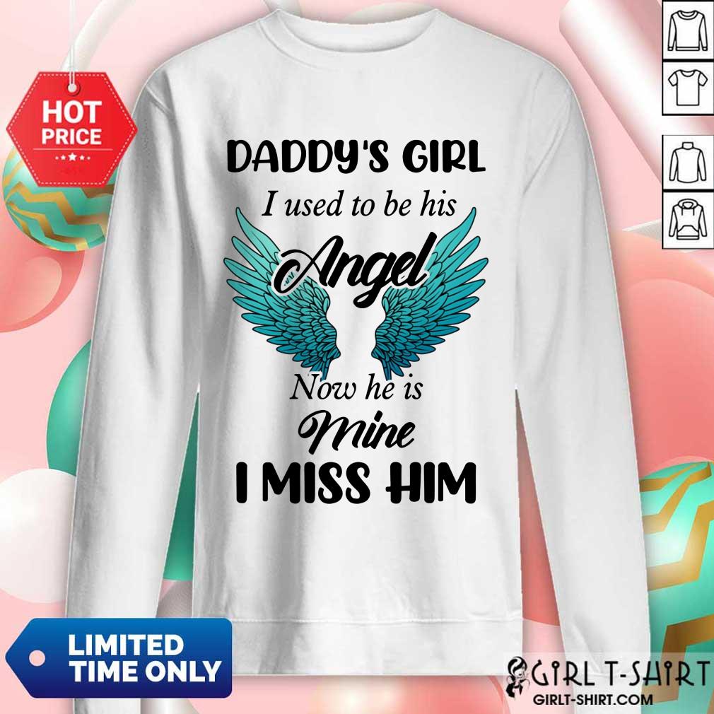 Top Daddys Girl I Used To Be His Angel Now He Is Mine I Miss Him Shirt - Image 4
