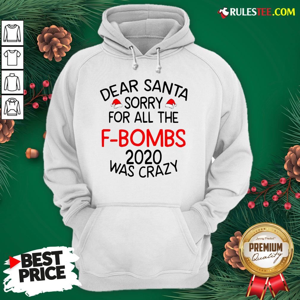 Top Dear Santa Sorry For All The F-bombs 2020 Was Crazy Shirt - Image 2