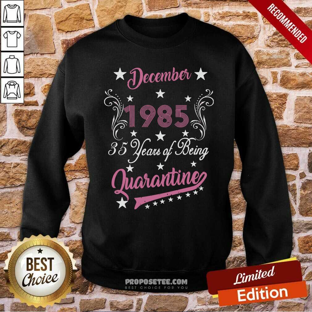 Top December 1985 35 Years Of Being Quarantine 35Th Birthday Shirt - Image 4