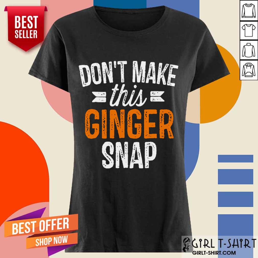 Top Do Not Make This Ginger Snap Shirt - Image 3