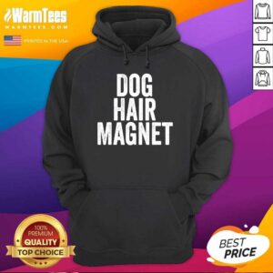 Alternative view of Top Dog Hair Magnet Dog Lover Quote Saying Slogan Shirt