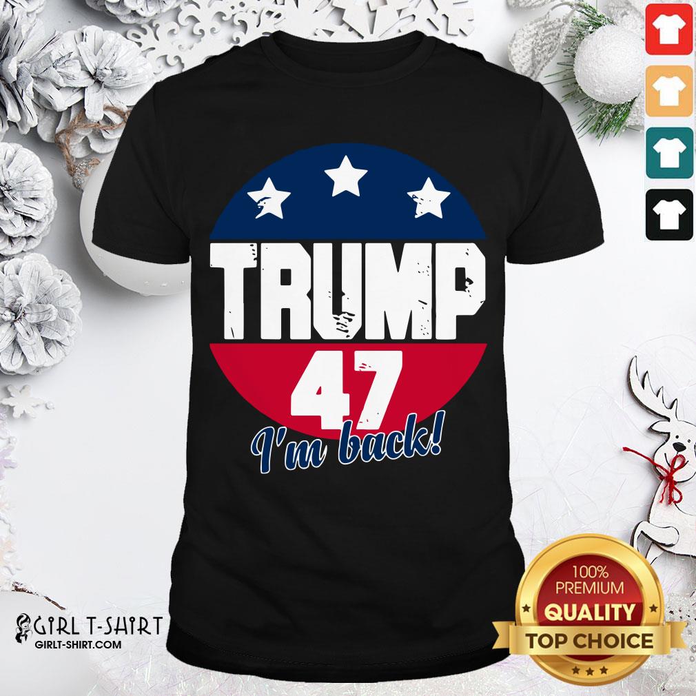 Top Donald Trump 47 President I’m Back Flag U.S Shirt
