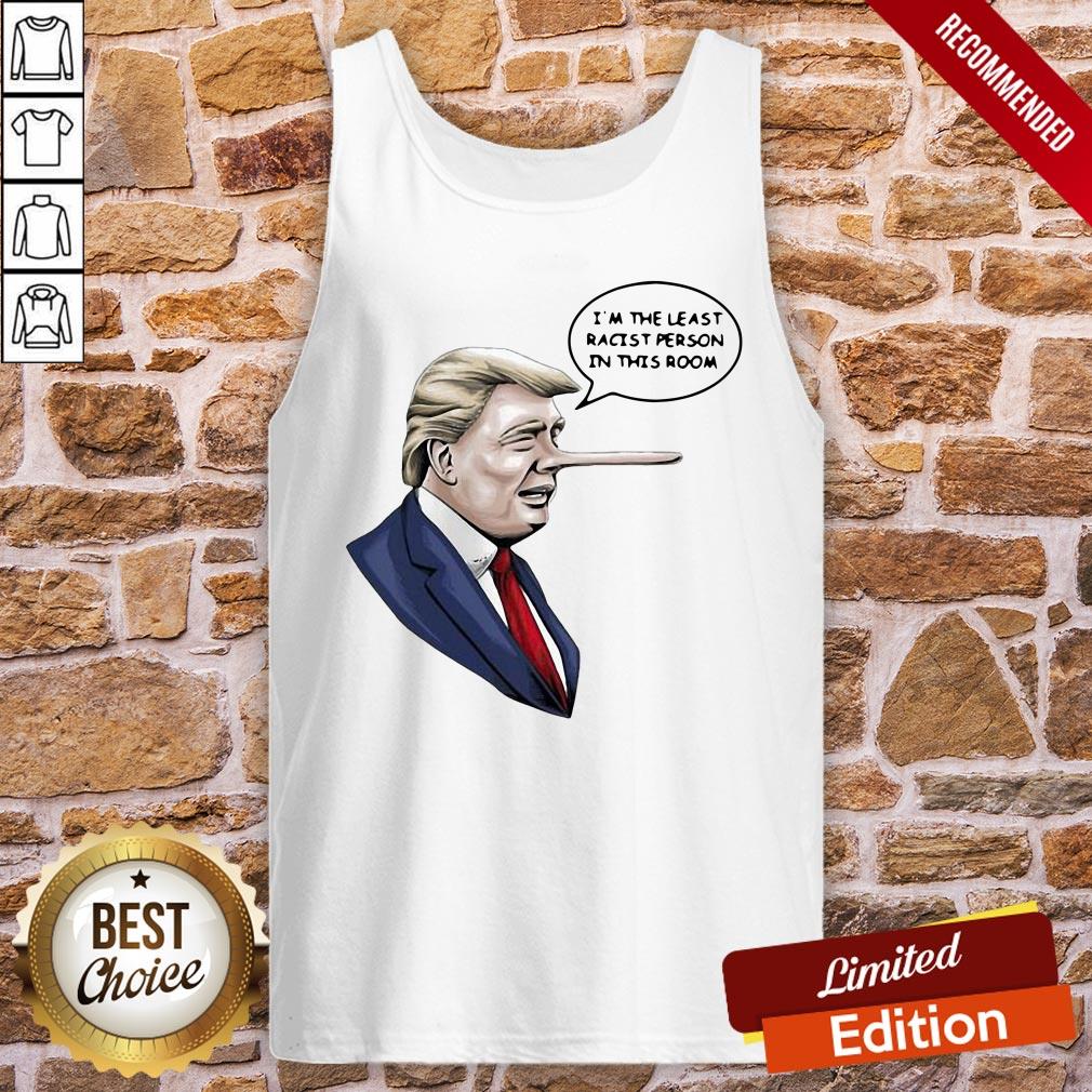 Top Donald Trump I’m The Least Racist Person In This Room Shirt - Image 3