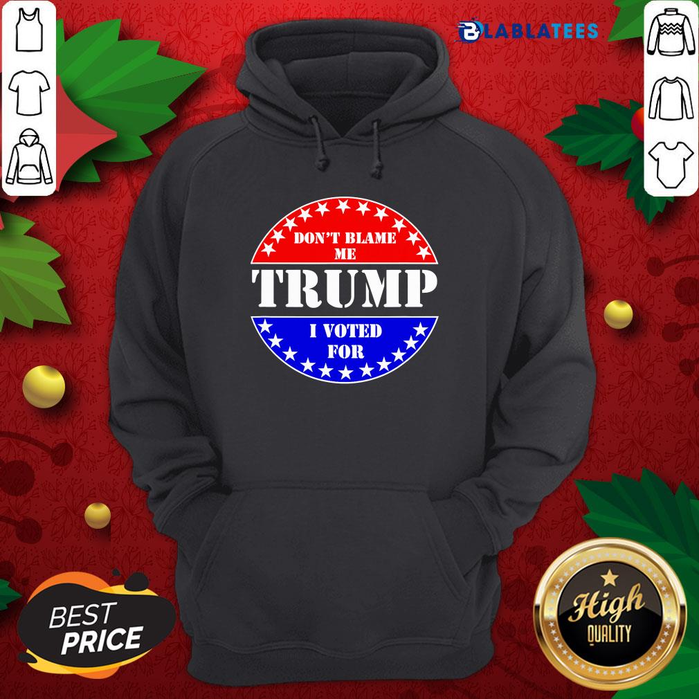 Top Don't Blame Me I voted for Trump Shirt - Image 2