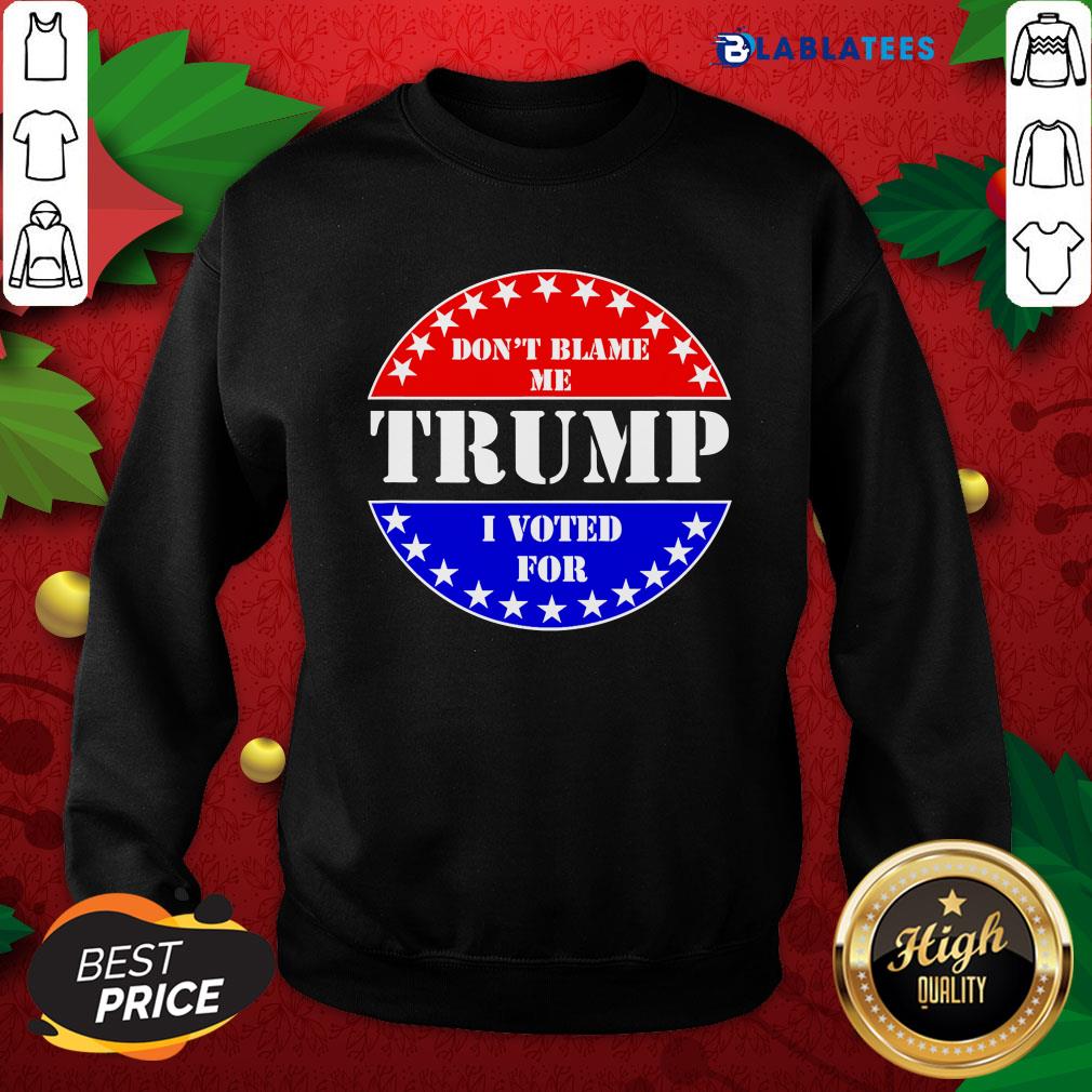 Top Don't Blame Me I voted for Trump Shirt - Image 5