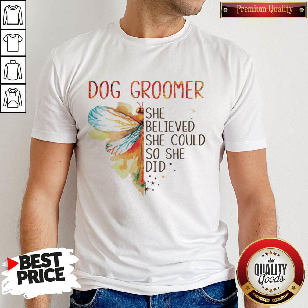 Top Dragonfly Dog Groomer She Believed She Could So She Did Shirt