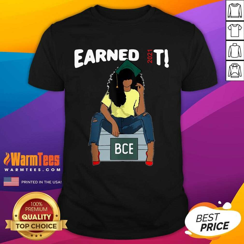 Top Earned It Bachelor Of Civil Engineering Bce Black Graduate Shirt