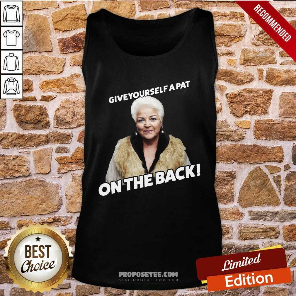 Top Eastenders Pat Butcher Give Yourself A Pat On The Back Shirt - Image 4