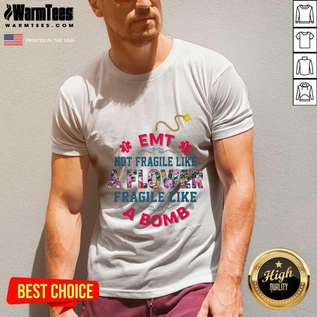 Top EMT Not Fragile Like A Flower Fragile Like A Bomb Shirt - Image 5