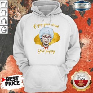 Alternative view of Top Enjoy Your Drink Slut Puppy The Golden Girl shirt