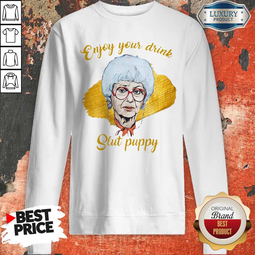 Top Enjoy Your Drink Slut Puppy The Golden Girl shirt - Image 5