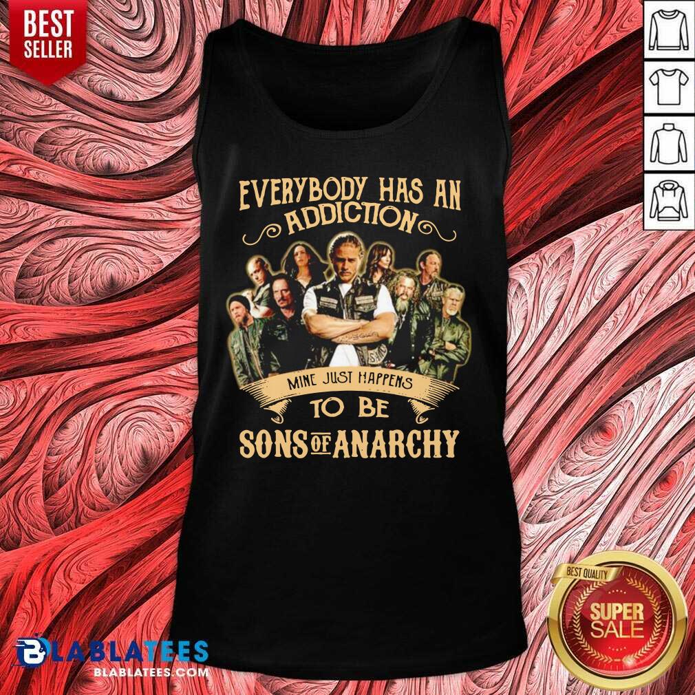 Top Everybody Body Has An Addiction Mine Just Happens To Be Sons Of Anarchy Shirt - Image 4
