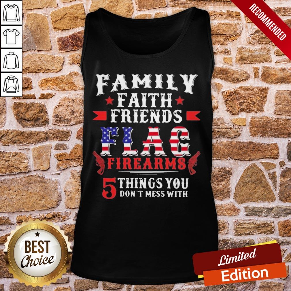 Top Family Faith Friends Flag Firearms 5 Things You Don’t Mess With American Flag Shirt - Image 3