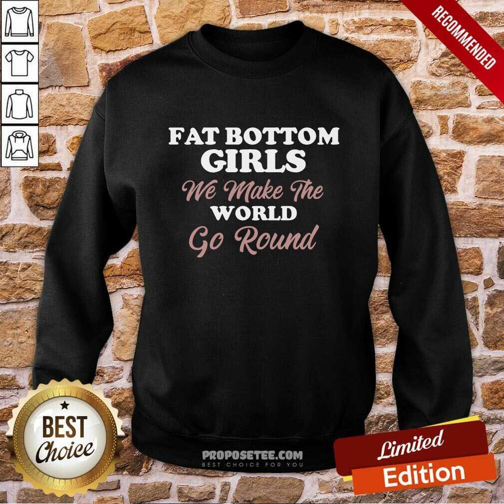 Top Fat Bottom Girls Make The World Round Shirt - Image 4