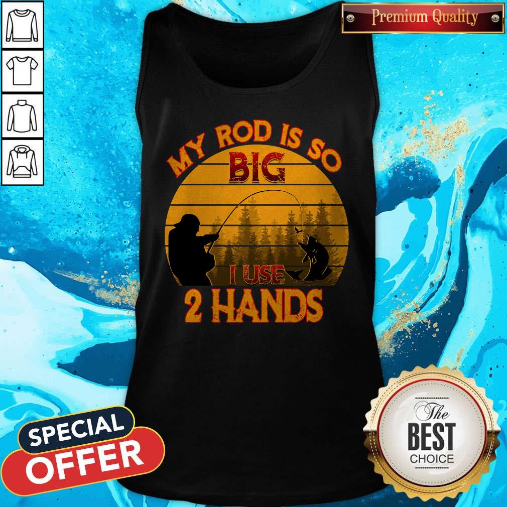 Top Fishing My Rod Is So Big I Use 2 Hands Vintage Retro Shirt - Image 3