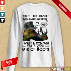 Alternative view of Top Forget The Castle And Glass Slippers I Want A Compass Shirt