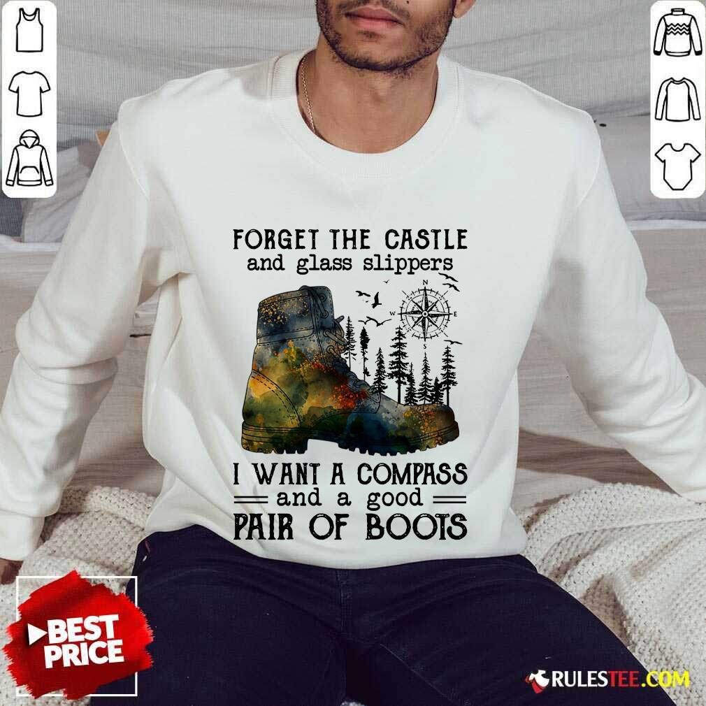 Top Forget The Castle And Glass Slippers I Want A Compass Shirt - Image 5