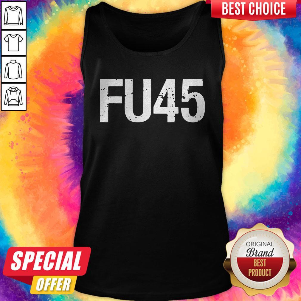 Top Fu 45 Anti Donald Trump Shirt - Image 3
