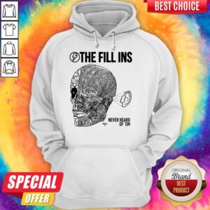 Alternative view of Top Funny The Fill Ins Never Heard Of Em Shirt
