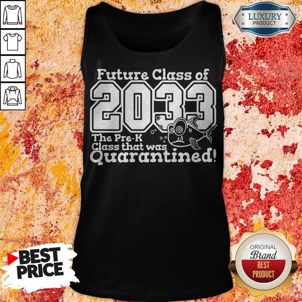 Top Future Class Of 2033 The Pre-k Class That Was Quarantined Back To School Shirt - Image 3
