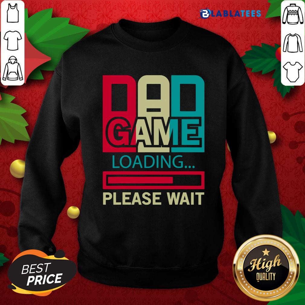 Top Gamers Dad Game Loading Please Wait Shirt - Image 5