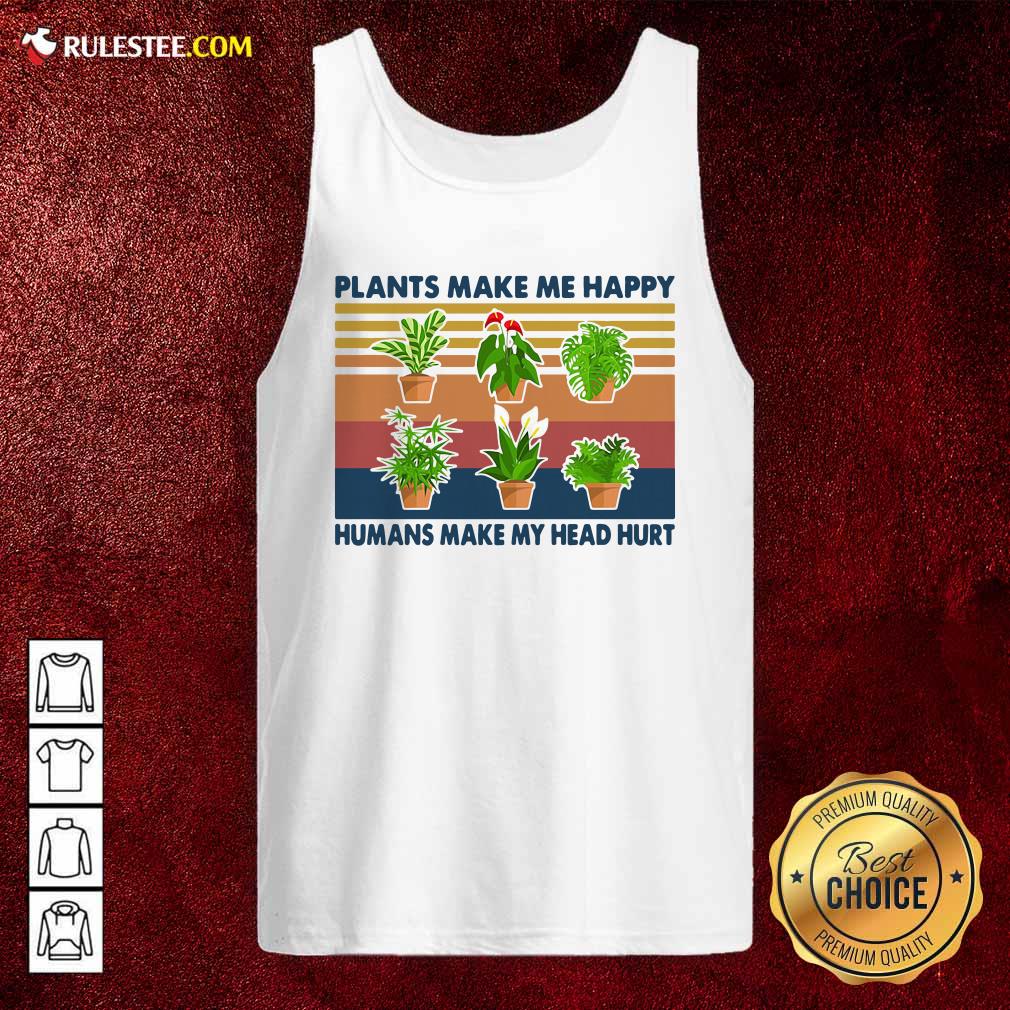 Top Gardening Plants Make Me Happy Humans Make My Head Hurt Vintage Retro T-Shirt - Image 4