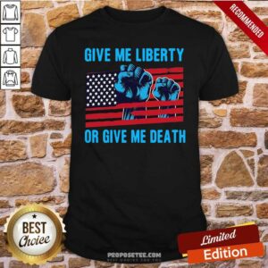 Top Give Me Liberty Or Give Me Death Patriotic Anti Lockdown American Flag Shirt