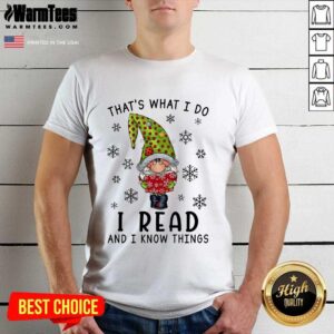 Top Gnome That’s What I Do I Read And I Know Thing Christmas Shirt