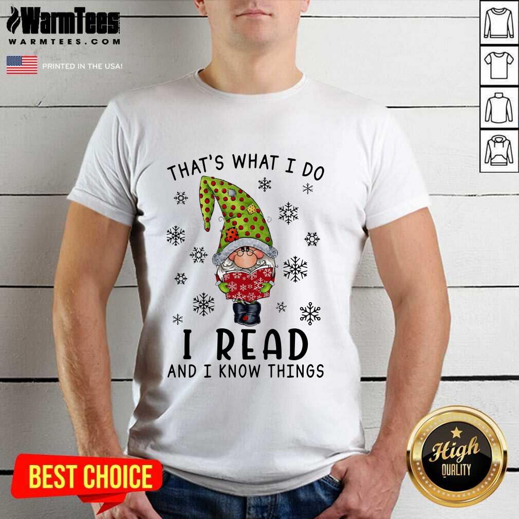 Top Gnome That’s What I Do I Read And I Know Thing Christmas Shirt
