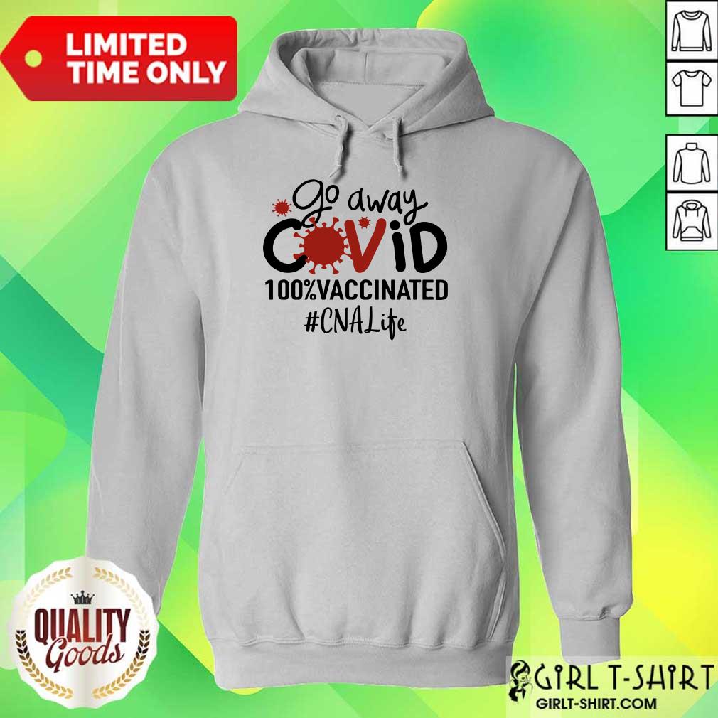 Top Go Away Covid 100% Vaccinated CNA Life Shirt - Image 3