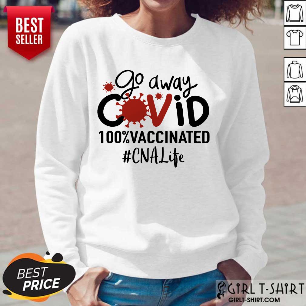 Top Go Away Covid 100% Vaccinated CNA Life Shirt - Image 5