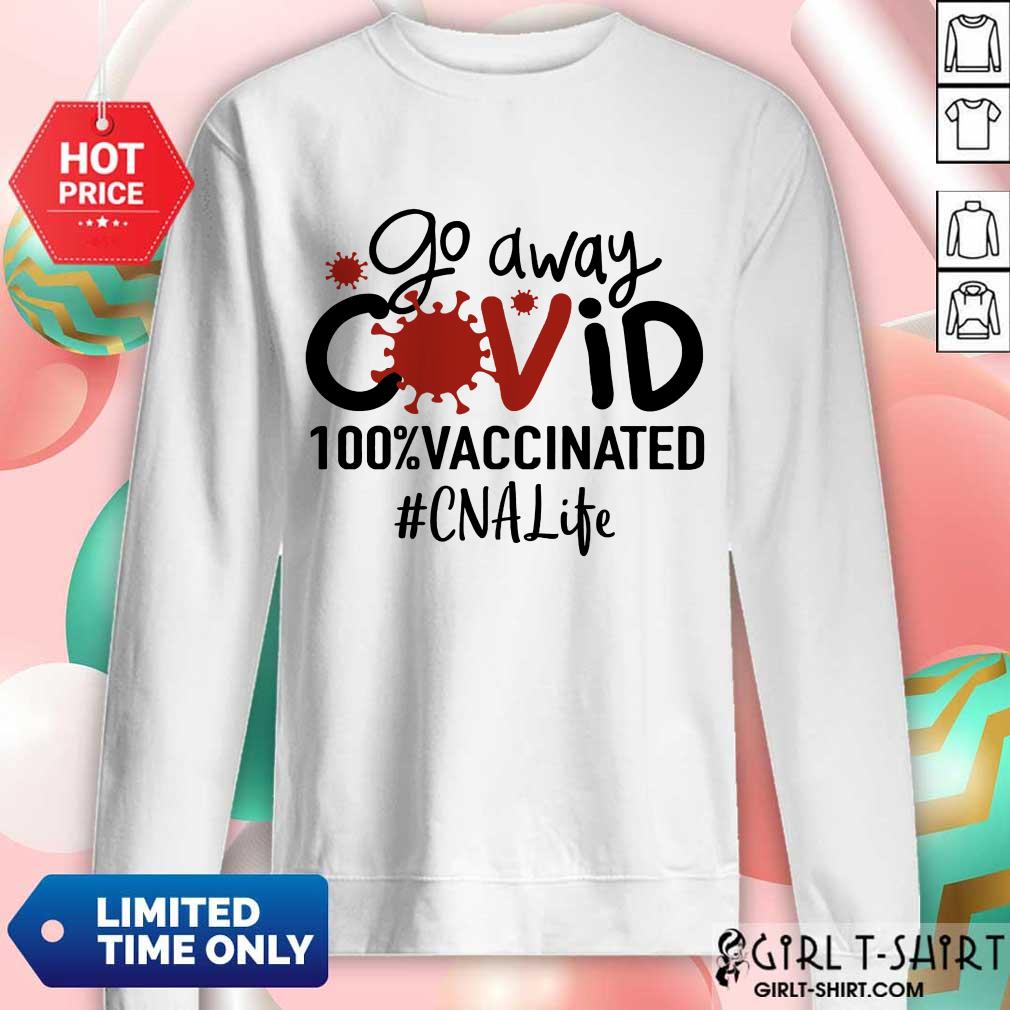 Top Go Away Covid 100% Vaccinated CNA Life Shirt - Image 4